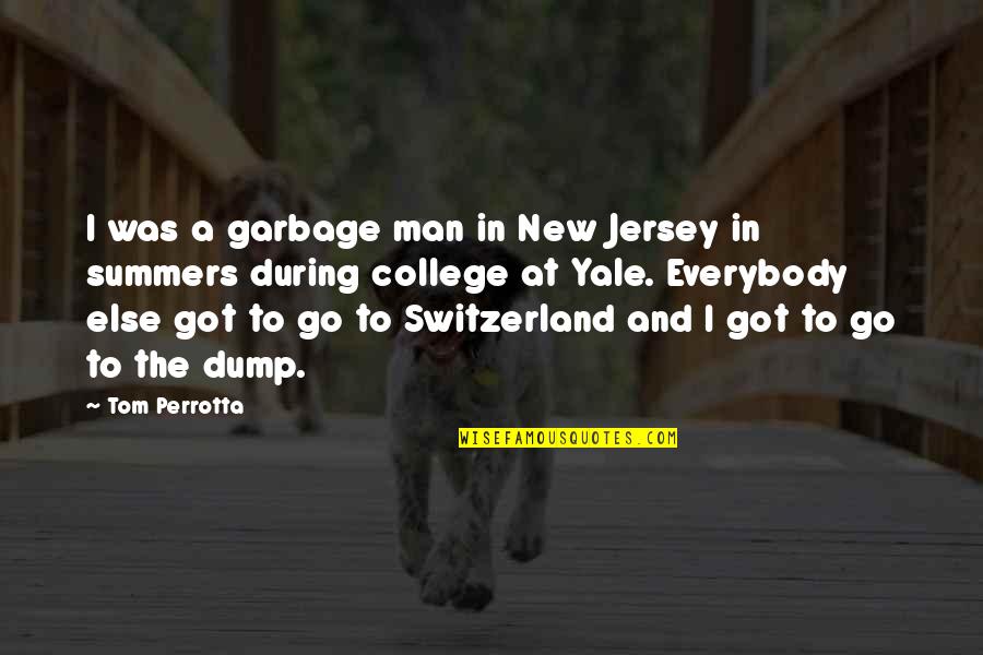 Short Lit Quotes By Tom Perrotta: I was a garbage man in New Jersey Short Lit Quotes By Tom Perrotta: I was a garbage man in New Jersey