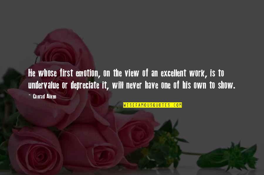 Short Little Boy Quotes By Conrad Aiken: He whose first emotion, on the view of Short Little Boy Quotes By Conrad Aiken: He whose first emotion, on the view of