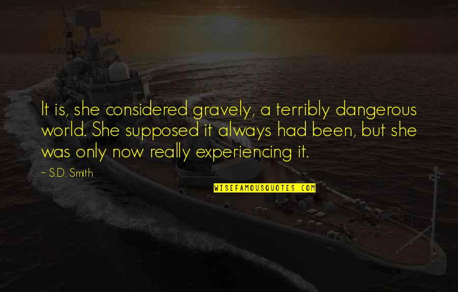 Short Little Boy Quotes By S.D. Smith: It is, she considered gravely, a terribly dangerous Short Little Boy Quotes By S.D. Smith: It is, she considered gravely, a terribly dangerous