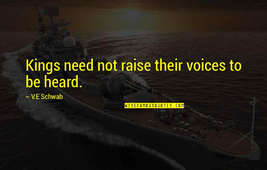 Short Little Mermaid Quotes By V.E Schwab: Kings need not raise their voices to be Short Little Mermaid Quotes By V.E Schwab: Kings need not raise their voices to be