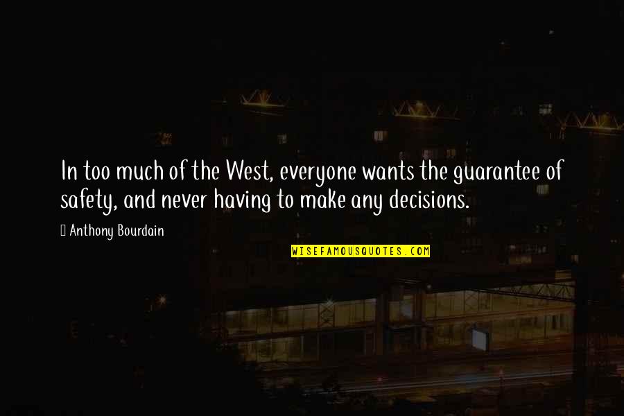 Short Lived Life Quotes By Anthony Bourdain: In too much of the West, everyone wants