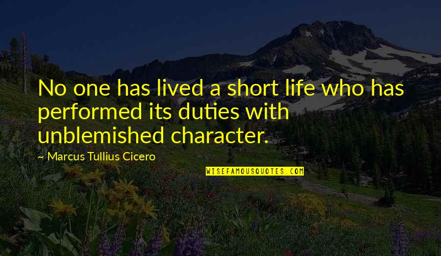 Short Lived Life Quotes By Marcus Tullius Cicero: No one has lived a short life who