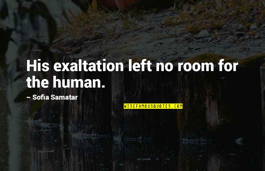 Short Lotus Flower Quotes By Sofia Samatar: His exaltation left no room for the human. Short Lotus Flower Quotes By Sofia Samatar: His exaltation left no room for the human.