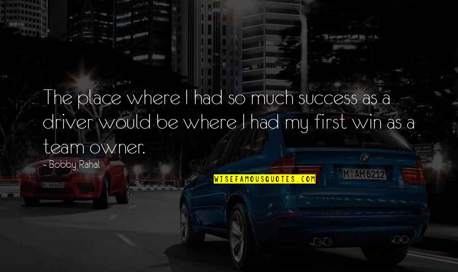 Short Love Crush Quotes By Bobby Rahal: The place where I had so much success