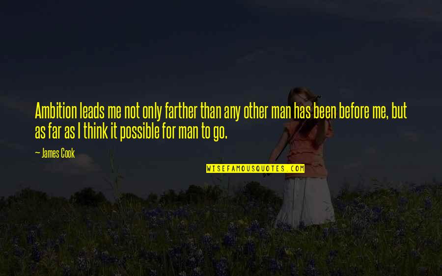 Short Love Failure Quotes By James Cook: Ambition leads me not only farther than any