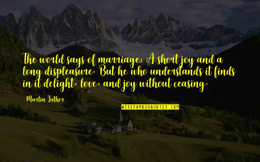 Short Love Quotes By Martin Luther: The world says of marriage: A short joy