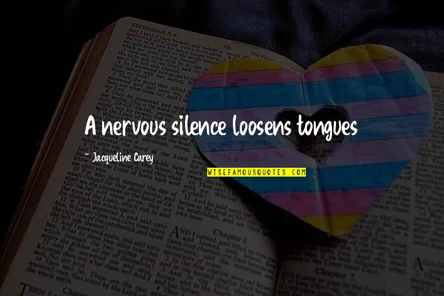 Short Love Song Lyrics Quotes By Jacqueline Carey: A nervous silence loosens tongues