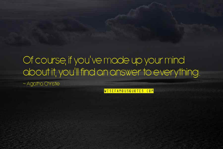 Short Love Success Quotes By Agatha Christie: Of course, if you've made up your mind