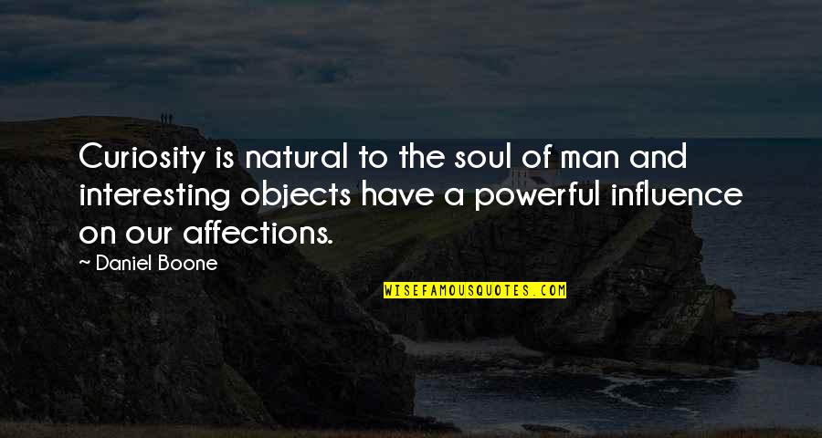Short Lovely Friendship Quotes By Daniel Boone: Curiosity is natural to the soul of man