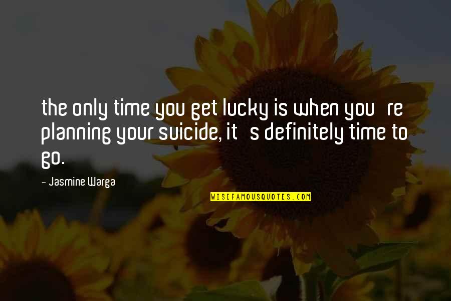 Short Luck Quotes By Jasmine Warga: the only time you get lucky is when