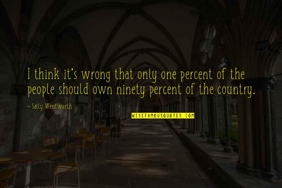 Short Luck Quotes By Sally Wentworth: I think it's wrong that only one percent