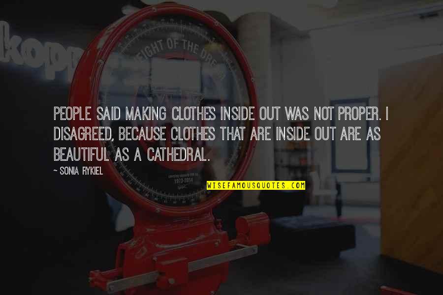 Short Martin Luther King Quotes By Sonia Rykiel: People said making clothes inside out was not