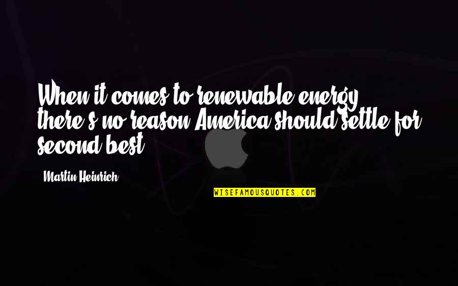 Short Meaningful Love Quotes By Martin Heinrich: When it comes to renewable energy, there's no