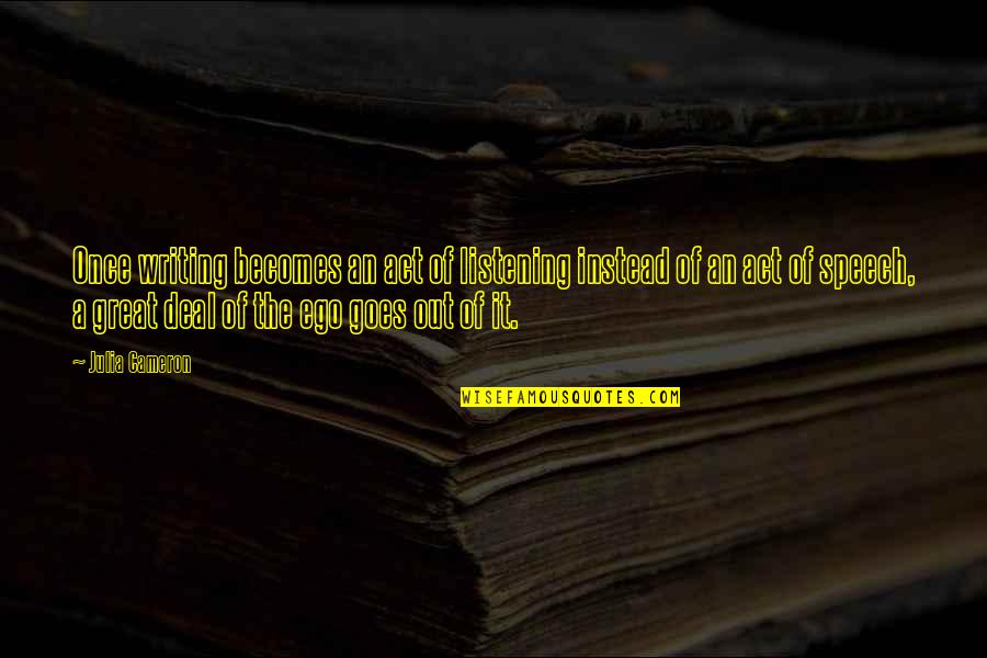 Short Meaningful Movie Quotes By Julia Cameron: Once writing becomes an act of listening instead