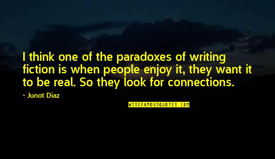 Short Meaningful Movie Quotes By Junot Diaz: I think one of the paradoxes of writing Short Meaningful Movie Quotes By Junot Diaz: I think one of the paradoxes of writing