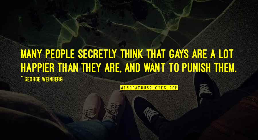 Short Meditation Quotes By George Weinberg: Many people secretly think that gays are a