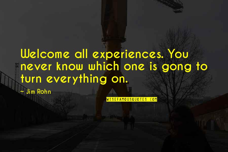 Short Meditation Quotes By Jim Rohn: Welcome all experiences. You never know which one