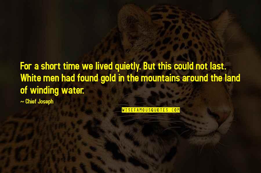 Short Men Quotes By Chief Joseph: For a short time we lived quietly. But