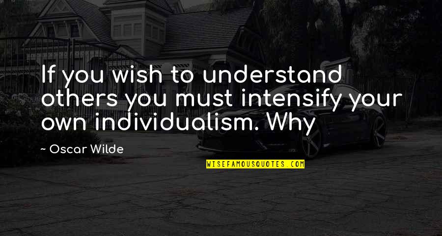 Short Mimi Quotes By Oscar Wilde: If you wish to understand others you must
