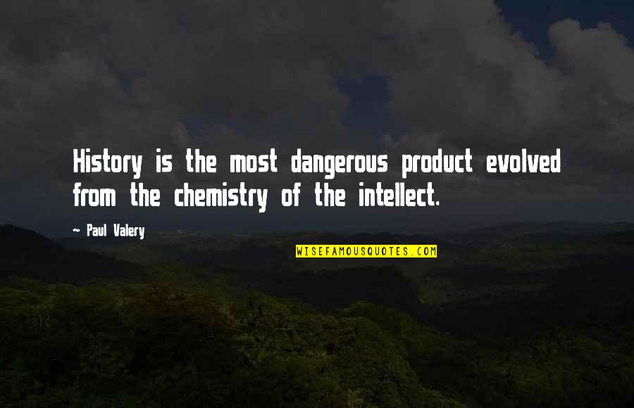 Short Money Saving Quotes By Paul Valery: History is the most dangerous product evolved from