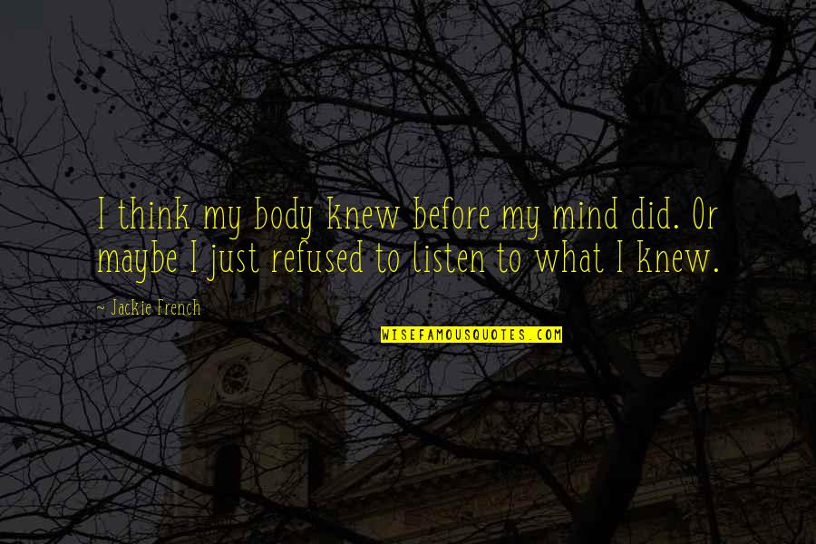 Short Monthly Quotes By Jackie French: I think my body knew before my mind