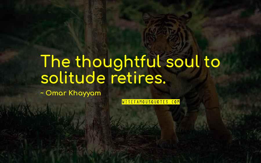 Short Morbid Quotes By Omar Khayyam: The thoughtful soul to solitude retires.