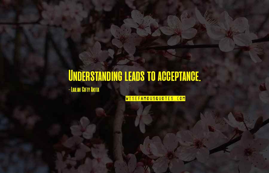 Short Motivational Gym Quotes By Lailah Gifty Akita: Understanding leads to acceptance.