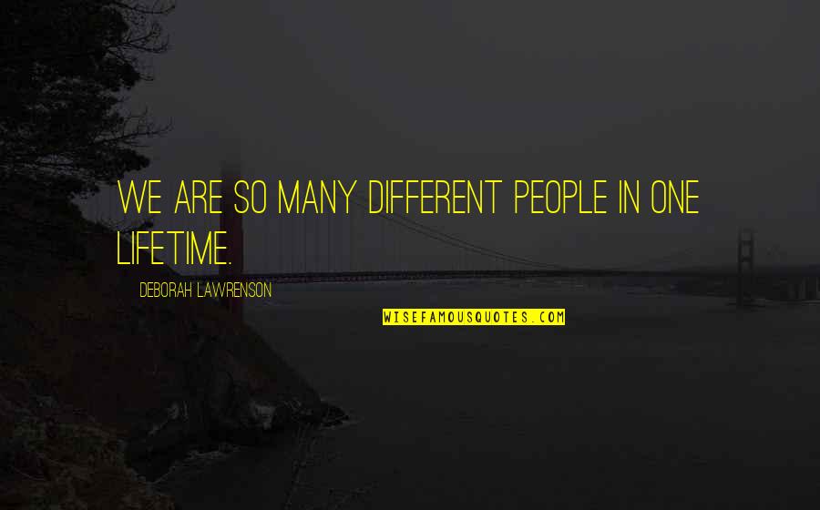 Short Moving On Quotes By Deborah Lawrenson: We are so many different people in one