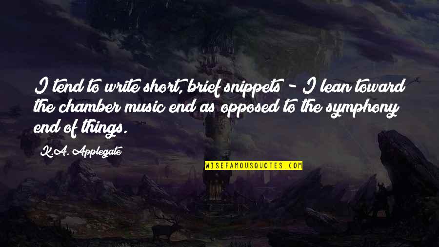 Short Music Quotes By K.A. Applegate: I tend to write short, brief snippets -