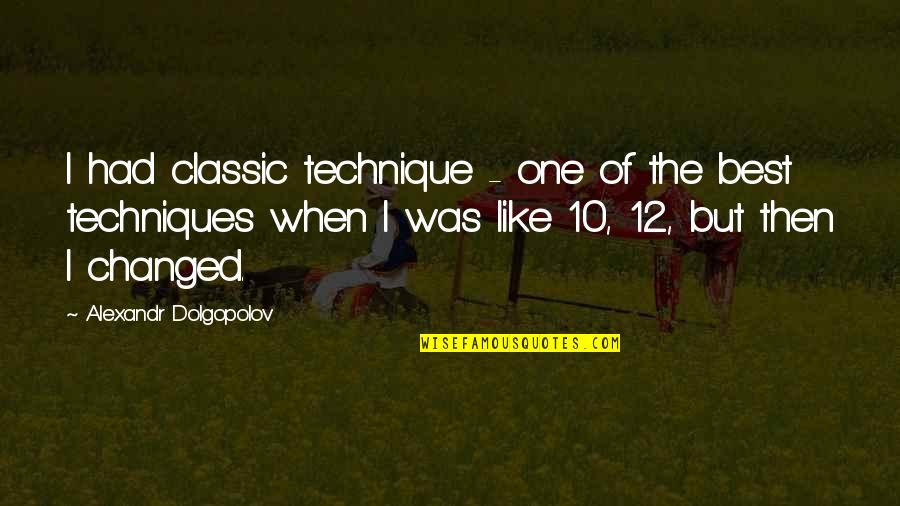 Short Nash Grier Quotes By Alexandr Dolgopolov: I had classic technique - one of the Short Nash Grier Quotes By Alexandr Dolgopolov: I had classic technique - one of the