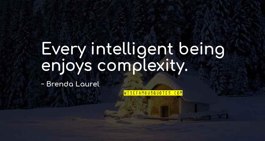 Short Native Quotes By Brenda Laurel: Every intelligent being enjoys complexity.