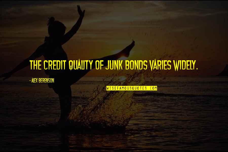 Short Naughty Quotes By Alex Berenson: The credit quality of junk bonds varies widely.