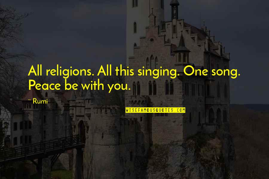 Short Note To Self Quotes By Rumi: All religions. All this singing. One song. Peace