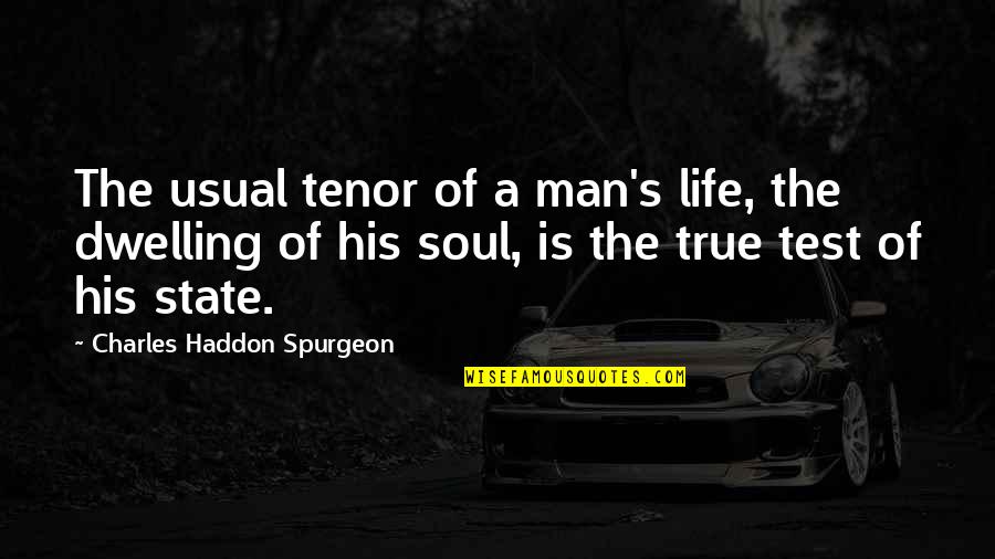 Short Noteworthy Quotes By Charles Haddon Spurgeon: The usual tenor of a man's life, the