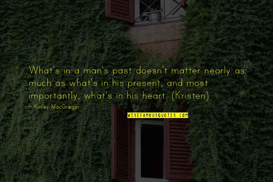 Short October Quotes By Kinley MacGregor: What's in a man's past doesn't matter nearly