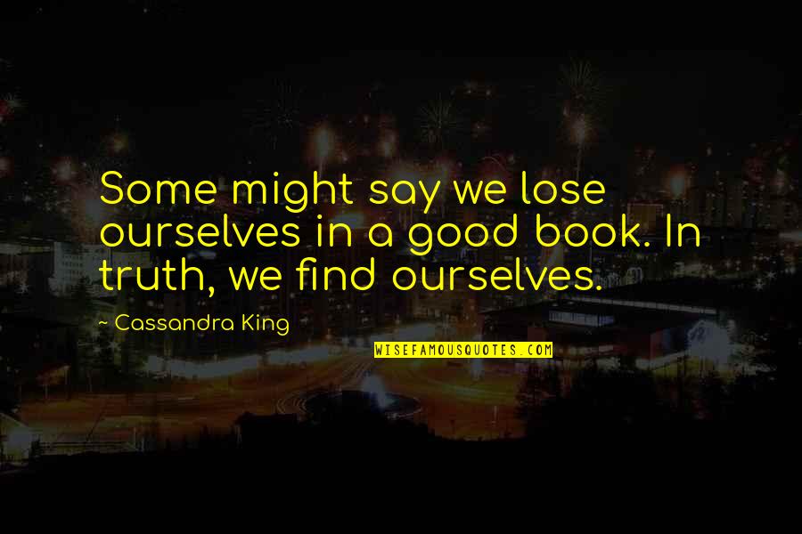 Short Offensive Quotes By Cassandra King: Some might say we lose ourselves in a