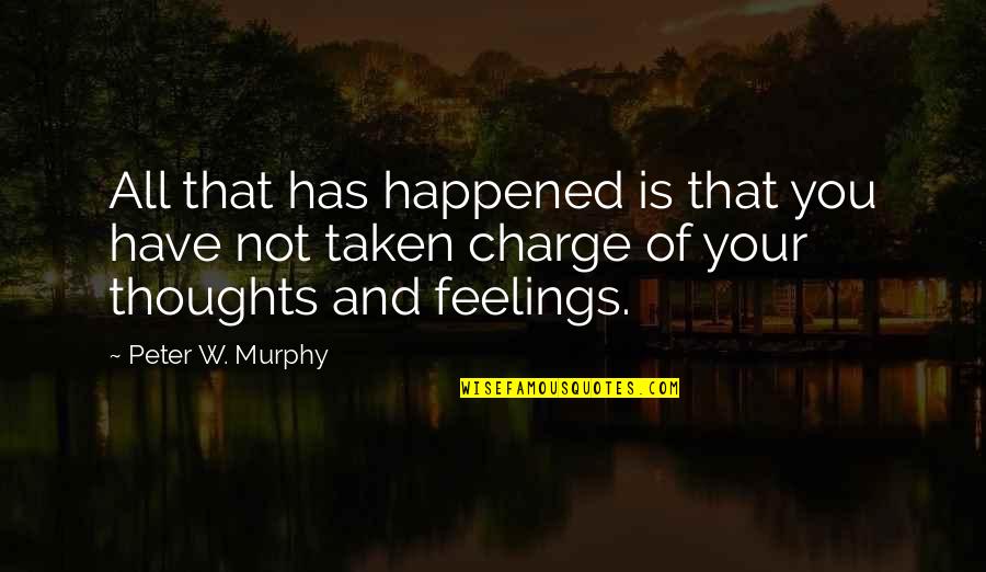 Short Offensive Quotes By Peter W. Murphy: All that has happened is that you have