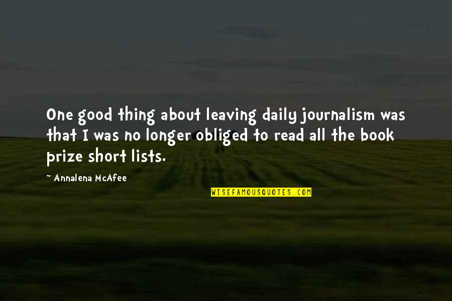 Short One Quotes By Annalena McAfee: One good thing about leaving daily journalism was