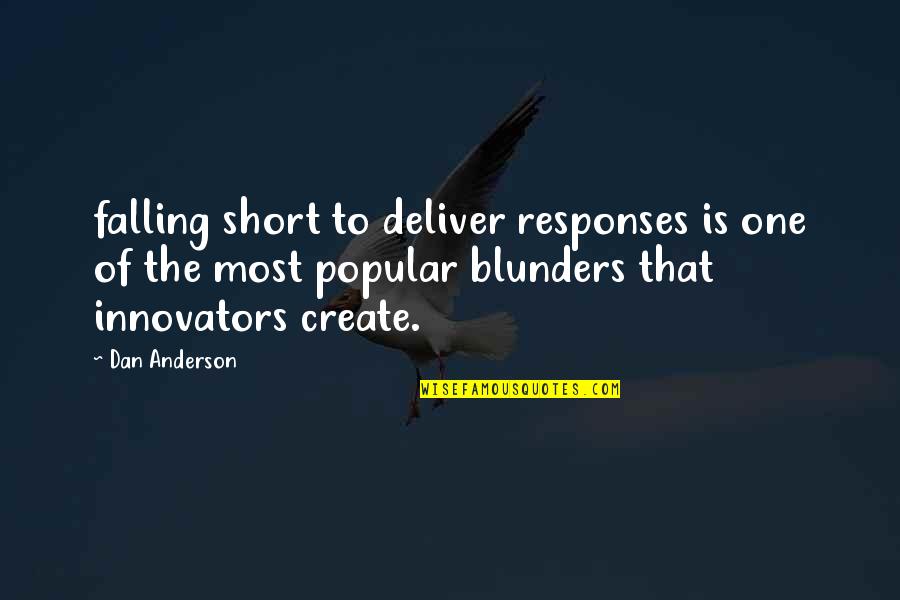 Short One Quotes By Dan Anderson: falling short to deliver responses is one of