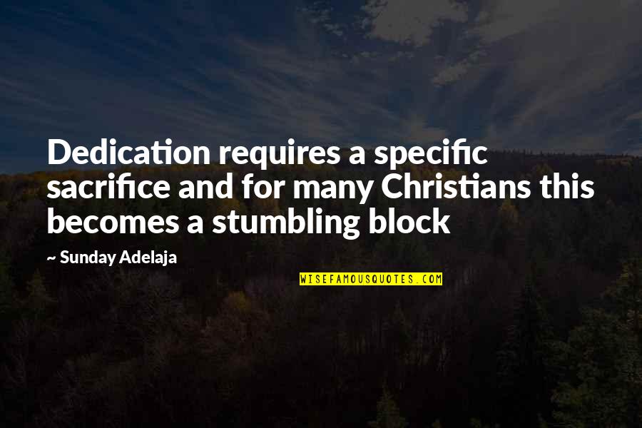 Short Ouch Quotes By Sunday Adelaja: Dedication requires a specific sacrifice and for many Short Ouch Quotes By Sunday Adelaja: Dedication requires a specific sacrifice and for many