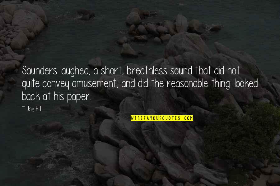 Short Over The Hill Quotes By Joe Hill: Saunders laughed, a short, breathless sound that did
