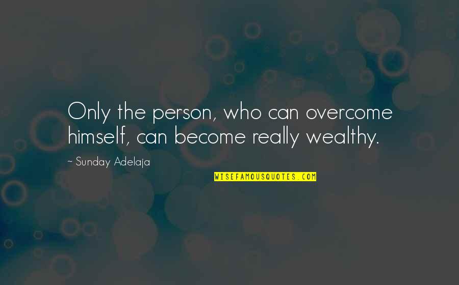 Short Over The Hill Quotes By Sunday Adelaja: Only the person, who can overcome himself, can