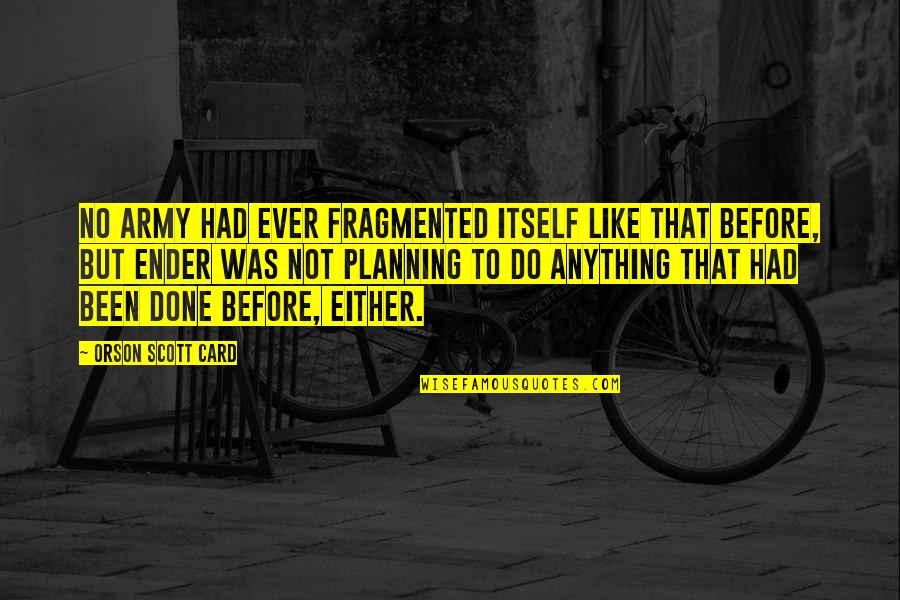 Short Palestinian Quotes By Orson Scott Card: No army had ever fragmented itself like that