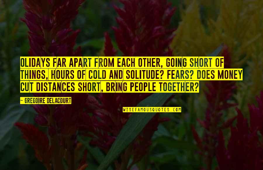 Short People Quotes By Gregoire Delacourt: Olidays far apart from each other, going short