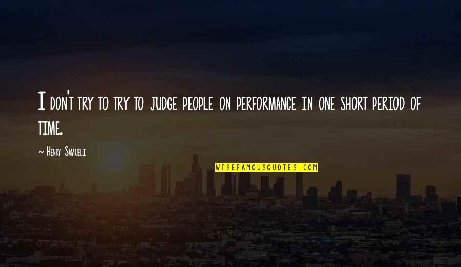 Short People Quotes By Henry Samueli: I don't try to try to judge people