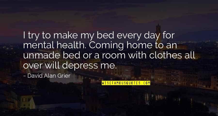 Short Personal Quotes By David Alan Grier: I try to make my bed every day Short Personal Quotes By David Alan Grier: I try to make my bed every day