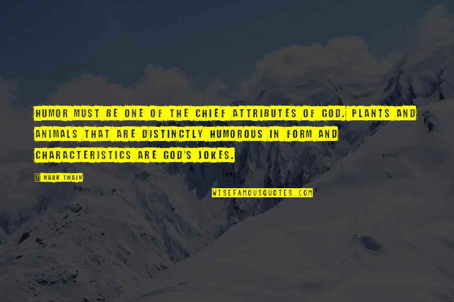 Short Phrases Quotes By Mark Twain: Humor must be one of the chief attributes Short Phrases Quotes By Mark Twain: Humor must be one of the chief attributes