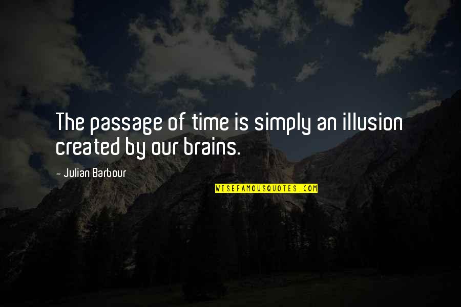 Short Pitcher Quotes By Julian Barbour: The passage of time is simply an illusion