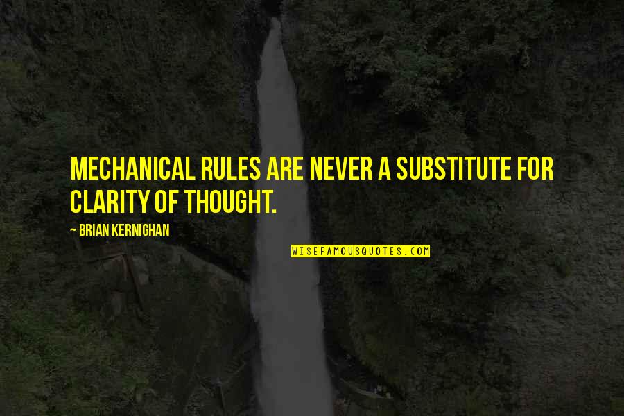 Short Plato Quotes By Brian Kernighan: Mechanical rules are never a substitute for clarity Short Plato Quotes By Brian Kernighan: Mechanical rules are never a substitute for clarity