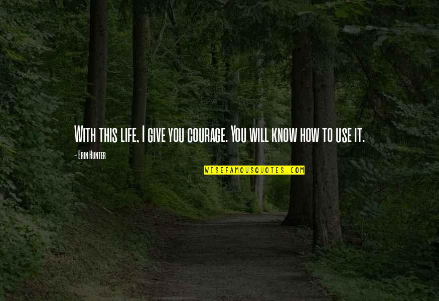 Short Plato Quotes By Erin Hunter: With this life, I give you courage. You